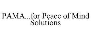 PAMA...FOR PEACE OF MIND SOLUTIONS