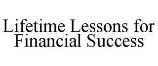 LIFETIME LESSONS FOR FINANCIAL SUCCESS