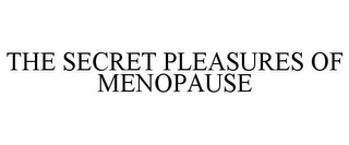 THE SECRET PLEASURES OF MENOPAUSE