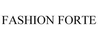 FASHION FORTE