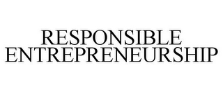 RESPONSIBLE ENTREPRENEURSHIP