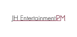 JH ENTERTAINMENT PM