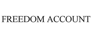 FREEDOM ACCOUNT
