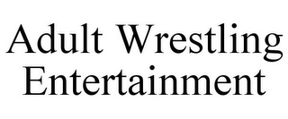 ADULT WRESTLING ENTERTAINMENT