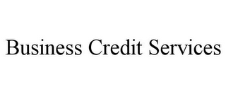 BUSINESS CREDIT SERVICES