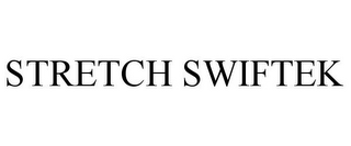 STRETCH SWIFTEK
