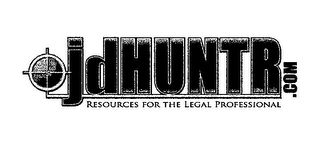 JDHUNTR.COM RESOURCES FOR THE LEGAL PROFESSIONAL