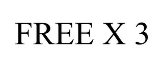 FREE X 3