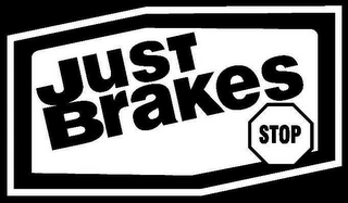 JUST BRAKES STOP