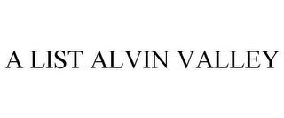 A LIST ALVIN VALLEY