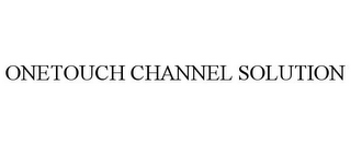 ONETOUCH CHANNEL SOLUTION