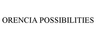 ORENCIA POSSIBILITIES