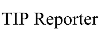 TIP REPORTER