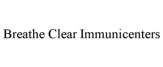 BREATHE CLEAR IMMUNICENTERS