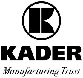 K KADER MANUFACTURING TRUST