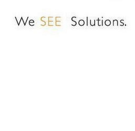 WE SEE SOLUTIONS.