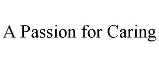 A PASSION FOR CARING
