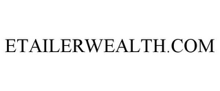 ETAILERWEALTH.COM