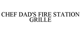 CHEF DAD'S FIRE STATION GRILLE