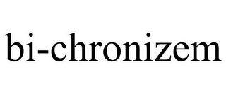 BI-CHRONIZEM