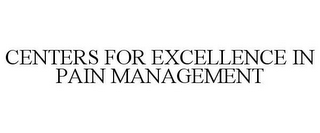 CENTERS FOR EXCELLENCE IN PAIN MANAGEMENT