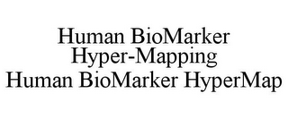 HUMAN BIOMARKER HYPER-MAPPING HUMAN BIOMARKER HYPERMAP