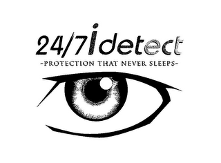 24/7 IDETECT - PROTECTION THAT NEVER SLEEPS-