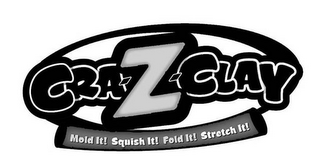 CRA-Z-CLAY MOLD IT! SQUISH IT! FOLD IT! STRETCH IT!