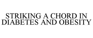 STRIKING A CHORD IN DIABETES AND OBESITY