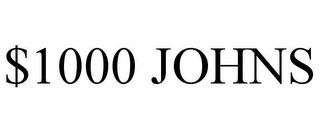 $1000 JOHNS