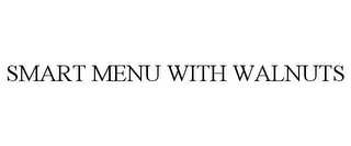 SMART MENU WITH WALNUTS