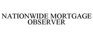 NATIONWIDE MORTGAGE OBSERVER