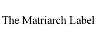 THE MATRIARCH LABEL