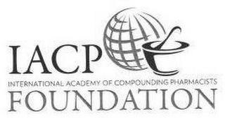 IACP INTERNATIONAL ACADEMY OF COMPOUNDING PHARMACISTS FOUNDATION