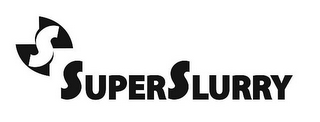 S SUPERSLURRY