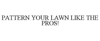 PATTERN YOUR LAWN LIKE THE PROS!