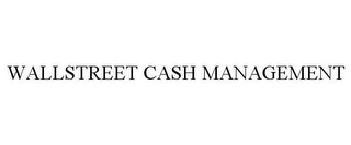 WALLSTREET CASH MANAGEMENT