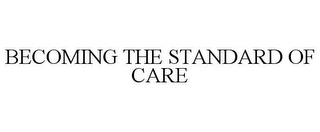 BECOMING THE STANDARD OF CARE