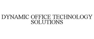 DYNAMIC OFFICE TECHNOLOGY SOLUTIONS