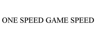 ONE SPEED GAME SPEED