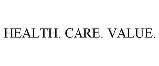 HEALTH. CARE. VALUE.