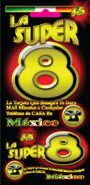 $5 LA SUPER 8 LA TARJETA QUE SIEMPRE TE DARA MAS MINUTOS A CUALQUIER TELEFONO DE CASA EN MEXICO $5 LA SUPER 8 LA TARJETA QUE SIEMPRE TE DARA MAS MINUTOS A CUALQUIER TELEFONO DE CASA EN MEXICO