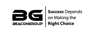 BG BEACONGROUP SUCCESS DEPENDS ON MAKING THE RIGHT CHOICE