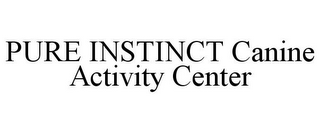 PURE INSTINCT CANINE ACTIVITY CENTER