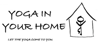 YOGA IN YOUR HOME LET THE YOGA COME TO YOU