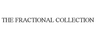 THE FRACTIONAL COLLECTION