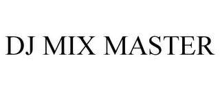 DJ MIX MASTER