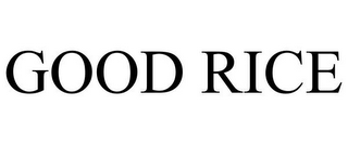 GOOD RICE