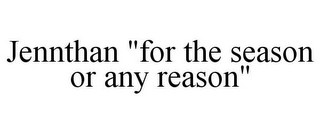 JENNTHAN "FOR THE SEASON OR ANY REASON"