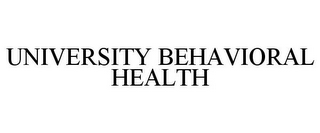 UNIVERSITY BEHAVIORAL HEALTH